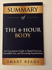 Summary Of Tim Ferriss’ The 4-Hour Body By Smart Reads
