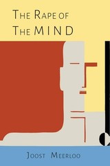 The Rape of the Mind The Psychology of Thought Control, Menticide, and Brainw…