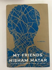 My Friends : A Novel by Hisham Matar (2024, Hardcover)
