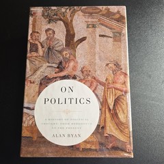 On Politics: A History of Political Thought: From Herodotus to the Present, Ryan