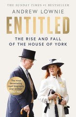 Entitled: The Rise and Fall of the House of York by Andrew Lownie NEW Paperback