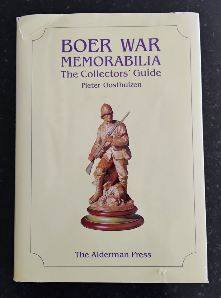 BOER WAR MEMORABILIA – THE COLLECTOR’S GUIDE – PIETER OOSTHUIZEN – HARDCOVER