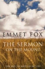 The Sermon on the Mount: The Key to Success in Life by Fox, Emmet
