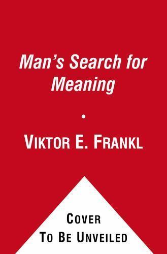 Man’s Search for Meaning: An Introduction to Logotherapy by Viktor E. Frankl