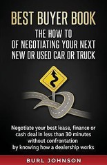 Best Buyer Book: The How To Of Negotiating Your Next New or Used Car or Truck