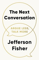 The Next Conversation: Argue Less, Talk More Paperback by Jefferson Fisher..