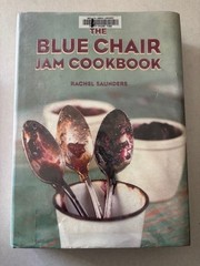 Blue Chair Jam Cookbook Illustrated Hardcover by Rachel Saunders 372 pages
