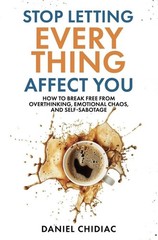 Stop Letting Everything Affect You by Daniel Chidiac [Paperback free shipping