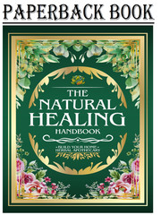 THE NATURAL HEALING HANDBOOK: The Complete Herbal Medicine Guide | 1,000+ Natura