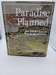 Paradise Planned: The Garden Suburb and the Modern City – 1st Edition