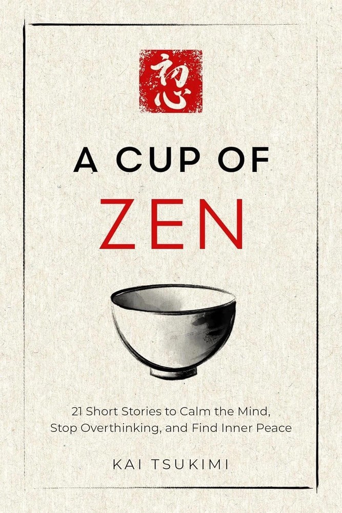 A Cup of Zen: 21 Short Stories to Calm the Mind by Kai Tsukimi Paperback