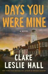 Days You Were Mine : A Novel Paperback Clare Leslie Hall