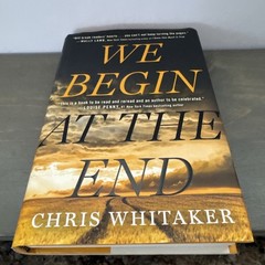 We Begin at the End – Hardcover/DJ By Whitaker, Chris – Very Good