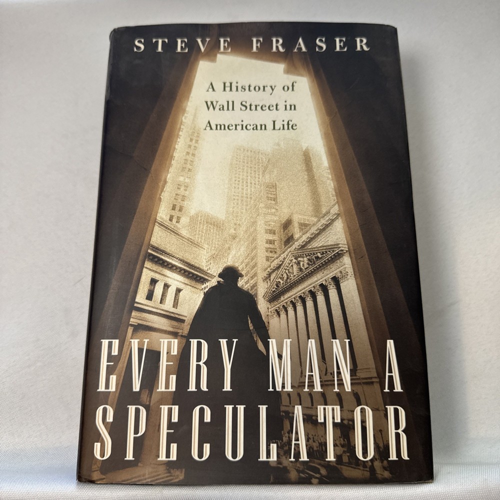 Every Man a Speculator : A History of Wall Street in American Life by Steve…
