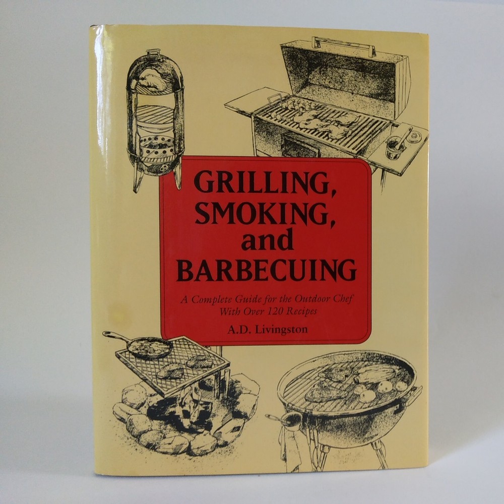 1992 “Grilling, Smoking, And Barbecuing” By A.D. Livingston HC DJ VG