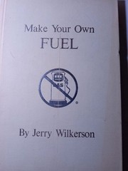Make Your Own Fuel by Jerry Wilkerson Hardcover 1979 First Edition 101 Pages