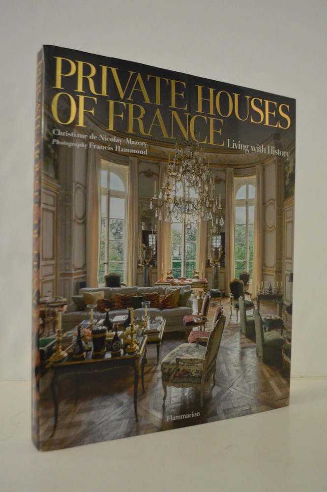 Private Houses of France Living with History Christiane de Nicolay-Mazery HC