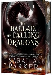 Sarah A Parker The Ballad of Falling Dragons (Deluxe Limited Edition) (Hardback)