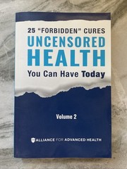 Uncensored Health 25 “Forbidden” Cures You Can Have Today Volume 2