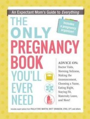 The Only Pregnancy Book You’ll Ever Need: An Expectant Mom’s Guide t – VERY GOOD