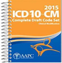 2015 ICD-10-CM Complete Draft Code Set: – Spiral-bound, by AAPC – Acceptable