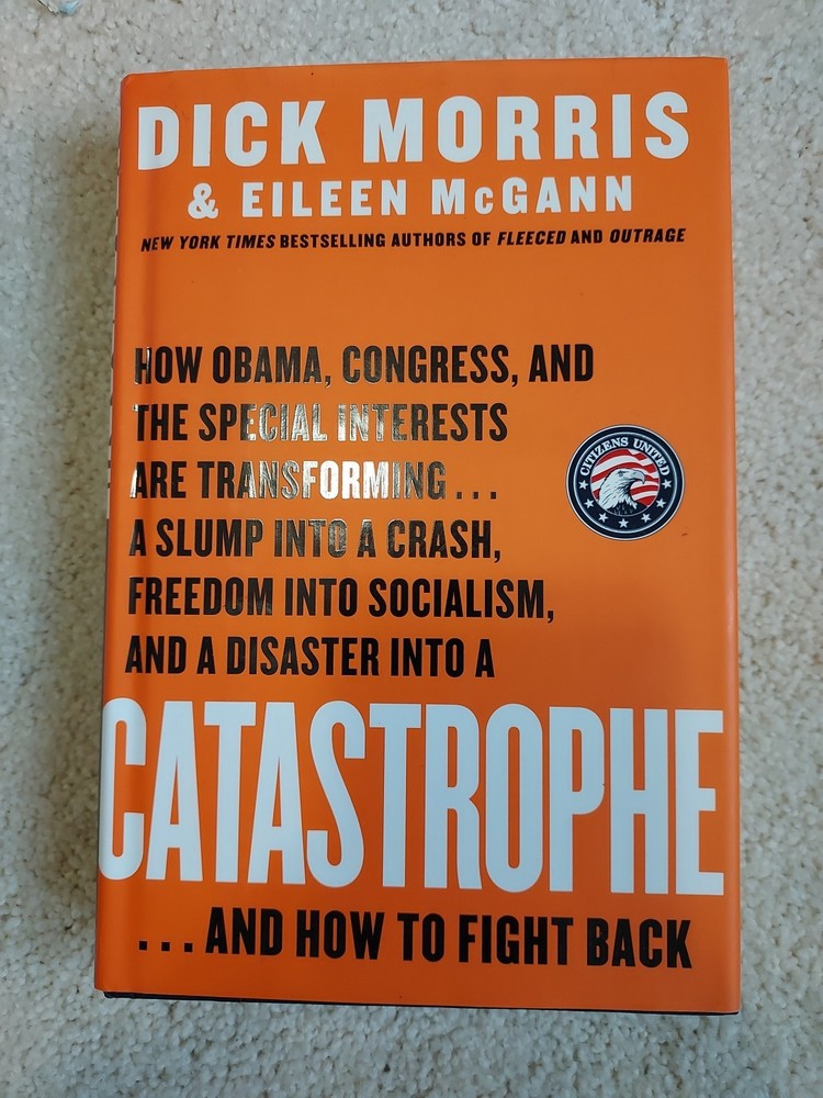 Catastrophe by Dick Morris First Edition 2009 Hardcover