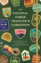 The National Parks Traveler’s Companion: A Journal Featuring Bucket Lists, Writi
