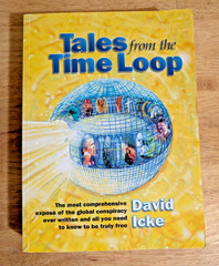 Tales from the Time Loop by David Icke Big Brother Global Conspiracy Book