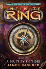 Infinity Ring Book 1: A Mutiny in Time – Hardcover By Dashner, James – VERY GOOD