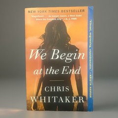 We Begin at the End by Chris Whitaker (2022, Trade Paperback)