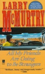All My Friends Are Going to Be Strangers: A Novel by Larry McMurtry
