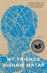 My Friends: A Novel – paperback Matar, Hisham