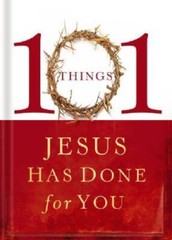 101 Things Jesus Has Done for You – Hardcover By Thomas Nelson – VERY GOOD