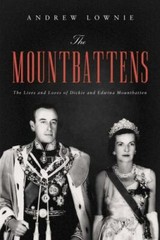 The Mountbattens: The Lives and Loves of Dickie and Edwina Mountbatten, Lownie,
