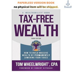 Tax-Free Wealth: How to Build Massive Wealth b, Wheelwright Tom 2026