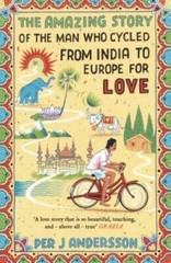 The Amazing Story of the Man Who Cycled from India to Europe for Love – GOOD