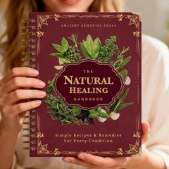 The Natural Healing Handbook Spiral Bound Guide For Herbal Remedies And NaturalT