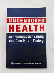 Uncensored Health 25 Forbidden Cures Today 2017 Natural Alternative Medicine