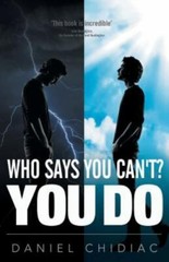 Who Says You Can’t? You Do by Daniel George Chidiac (2013, Trade Paperback)